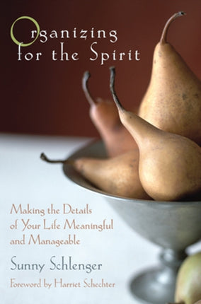 Organizing for the Spirit: Making the Details of Your Life Meaningful and Manageable