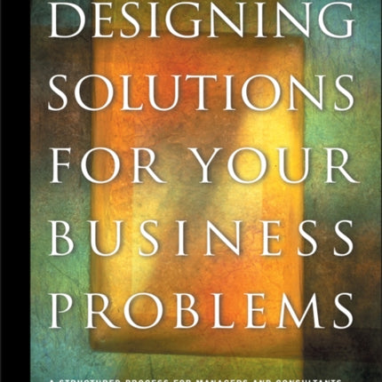 Designing Solutions for Your Business Problems