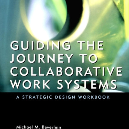 Guiding the Journey to Collaborative Work Systems: A Strategic Design Workbook