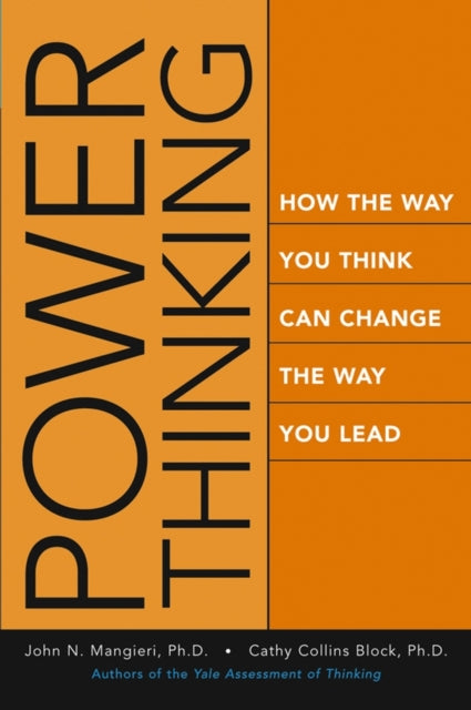 Power Thinking: How the Way You Think Can Change the Way You Lead