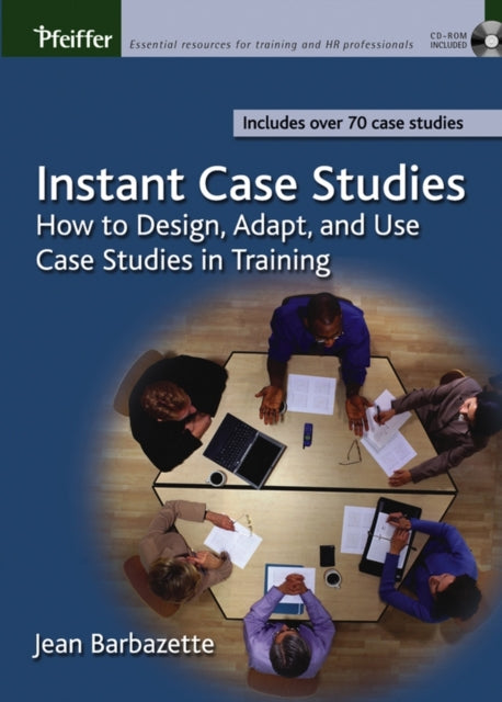 Instant Case Studies: How to Design, Adapt, and Use Case Studies in Training