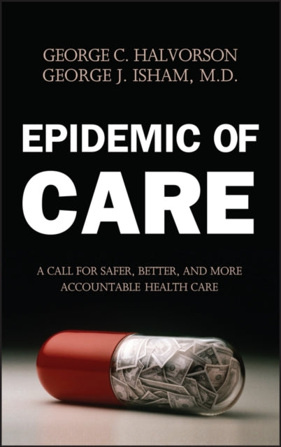 Epidemic of Care: A Call for Safer, Better, and More Accountable Health Care