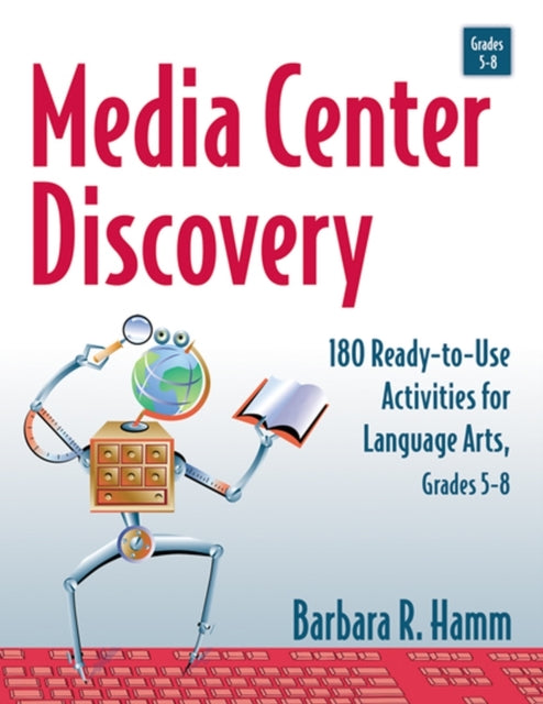 Media Center Discovery: 180 Ready-to-Use Activities for Language Arts, Grades 5-8