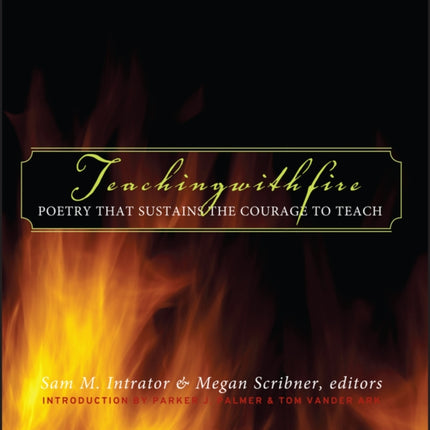 Teaching with Fire: Poetry That Sustains the Courage to Teach