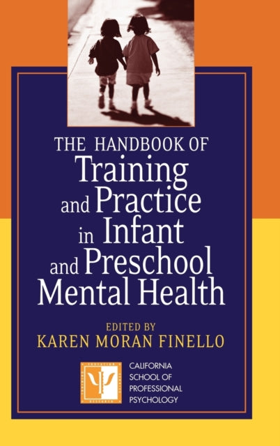 The Handbook of Training and Practice in Infant and Preschool Mental Health