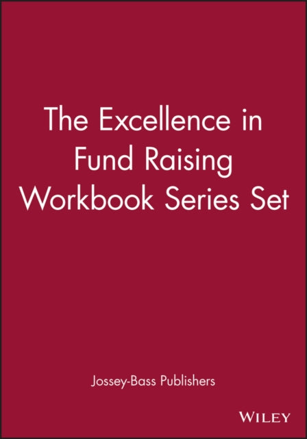 The Excellence in Fund Raising Workbook Series Set, Set contains: Case Support; Capital Campaign; Special Events; Build Direct Mail; Major Gifts; Endowment