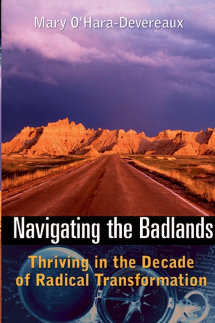 Navigating the Badlands: Thriving in the Decade of Radical Transformation