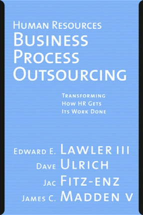 Human Resources Business Process Outsourcing: Transforming How HR Gets Its Work Done