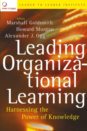 Leading Organizational Learning  Harnessing the Power of Knowledge