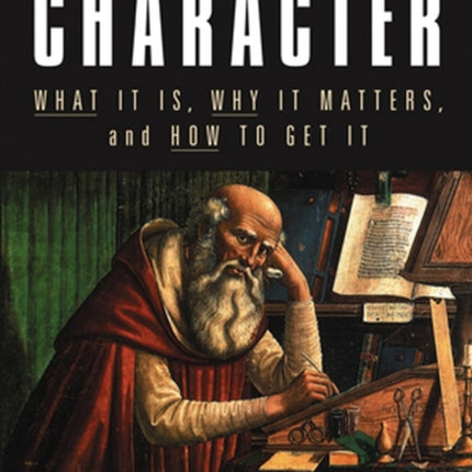 Intellectual Character: What It Is, Why It Matters, and How to Get It