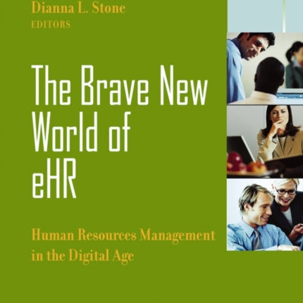 The Brave New World of eHR: Human Resources in the Digital Age