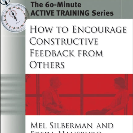 The 60-Minute Active Training Series: How to Encourage Constructive Feedback from Others, Leader's Guide