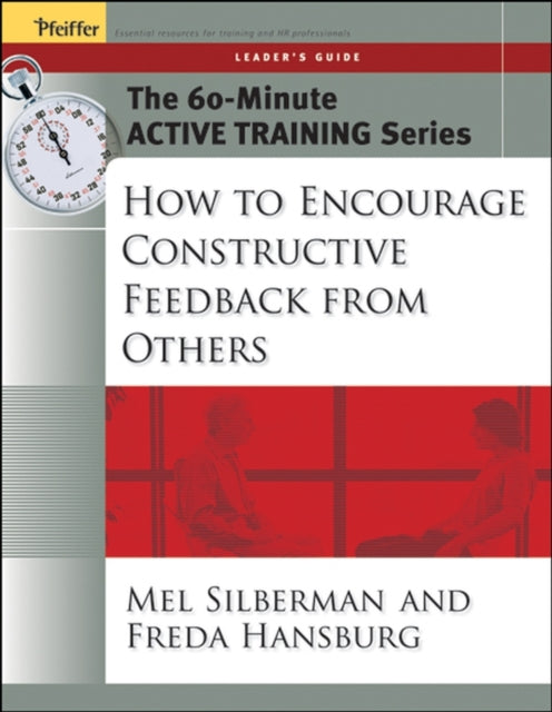 The 60-Minute Active Training Series: How to Encourage Constructive Feedback from Others, Leader's Guide