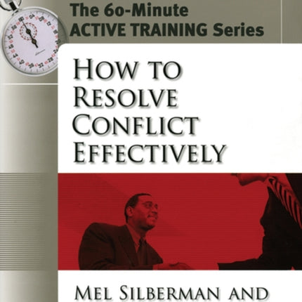 The 60-Minute Active Training Series: How to Resolve Conflict Effectively, Leader's Guide