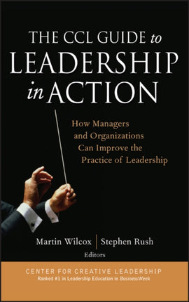 CCL Guide to Leadership in Action How Managers and Organizations Can Improve the Practice of Leadership 28 JB CCL Center for Creative Leadership