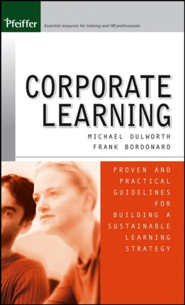 Corporate Learning: Proven and Practical Guidelines for Building a Sustainable Learning Strategy