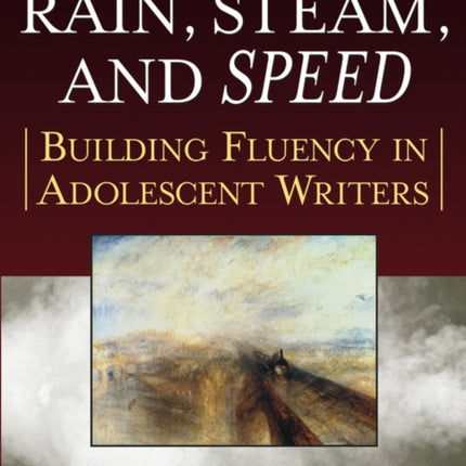 Rain, Steam, and Speed: Building Fluency in Adolescent Writers