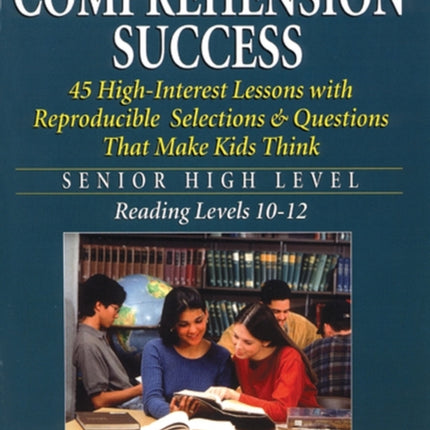 Reading Stories for Comprehension Success: Senior High Level, Reading Levels 10-12