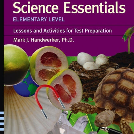 Science Essentials, Elementary Level: Lessons and Activities for Test Preparation