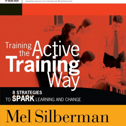 Training the Active Training Way: 8 Strategies to Spark Learning and Change