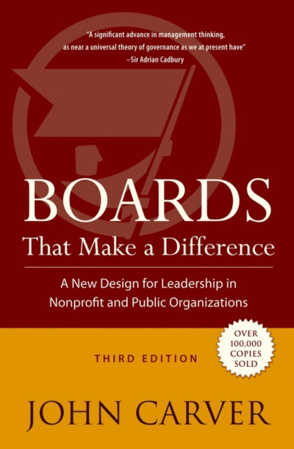 Boards That Make a Difference: A New Design for Leadership in Nonprofit and Public Organizations