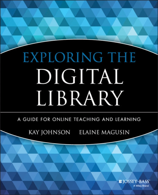 Exploring the Digital Library: A Guide for Online Teaching and Learning