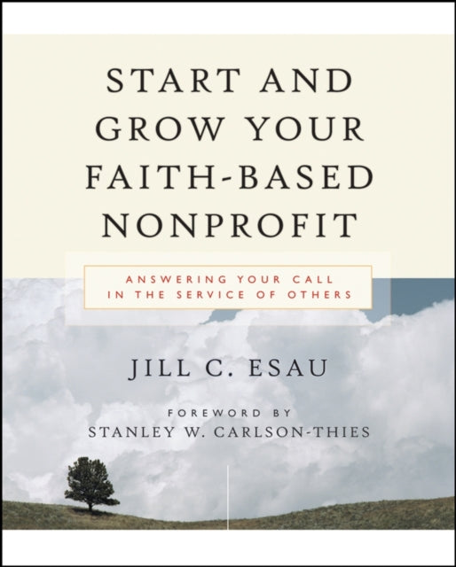 Start and Grow Your Faith-Based Nonprofit: Answering Your Call in the Service of Others