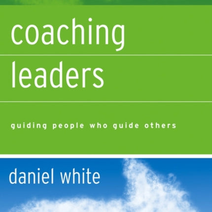 Coaching Leaders: Guiding People Who Guide Others