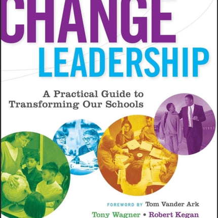 Change Leadership: A Practical Guide to Transforming Our Schools