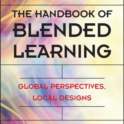 The Handbook of Blended Learning