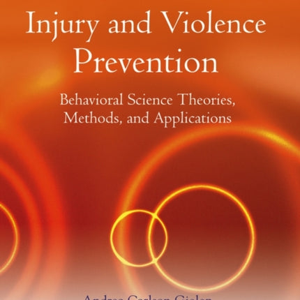 Injury and Violence Prevention: Behavioral Science Theories, Methods, and Applications