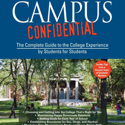 Campus Confidential: The Complete Guide to the College Experience by Students for Students