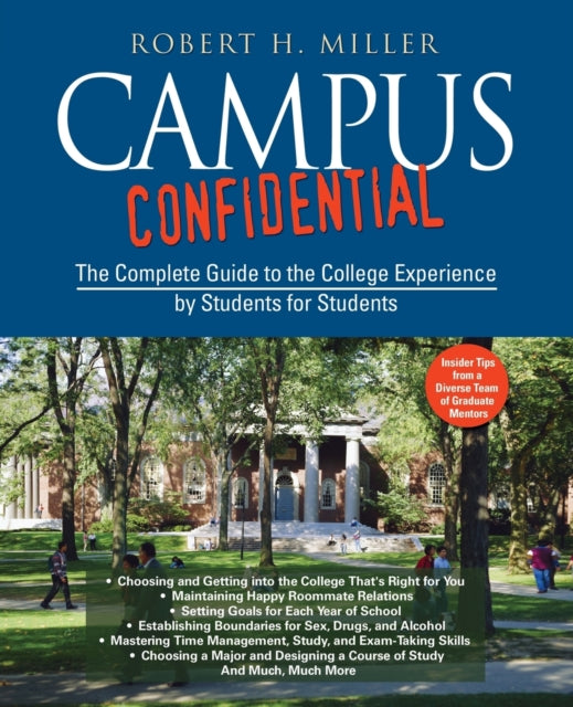 Campus Confidential: The Complete Guide to the College Experience by Students for Students