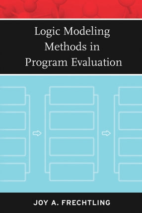 Logic Modeling Methods in Program Evaluation