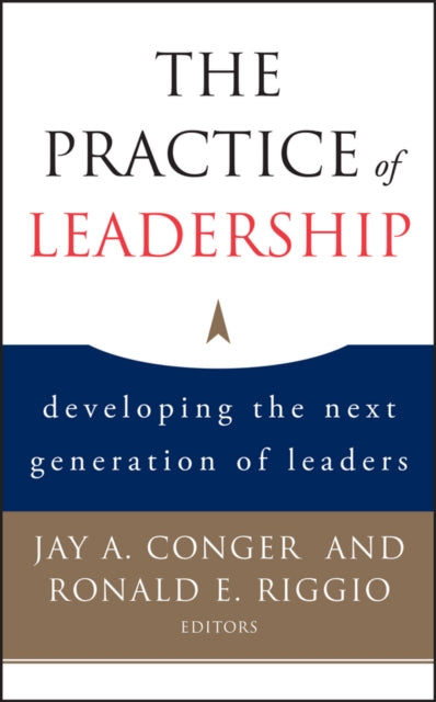 The Practice of Leadership: Developing the Next Generation of Leaders