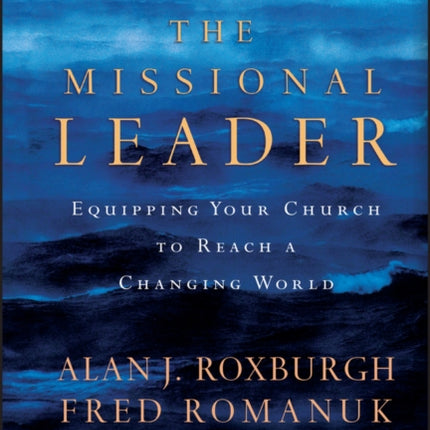 The Missional Leader: Equipping Your Church to Reach a Changing World