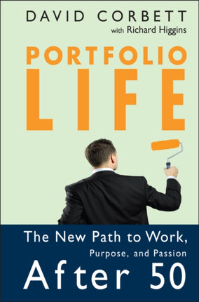 Portfolio Life: The New Path to Work, Purpose, and Passion After 50