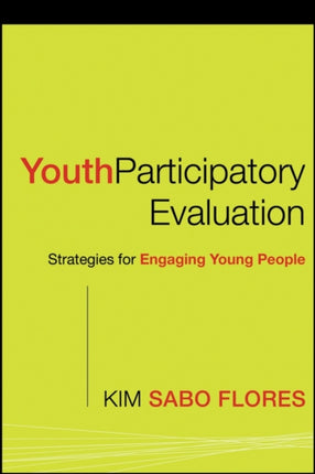 Youth Participatory Evaluation: Strategies for Engaging Young People