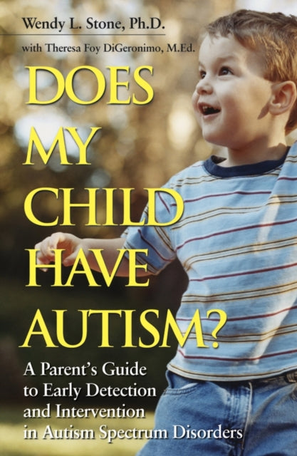 Does My Child Have Autism?: A Parent�s Guide to Early Detection and Intervention in Autism Spectrum Disorders