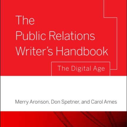 The Public Relations Writer's Handbook: The Digital Age