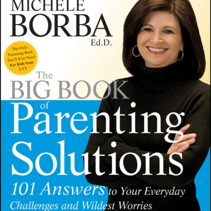 The Big Book of Parenting Solutions: 101 Answers to Your Everyday Challenges and Wildest Worries