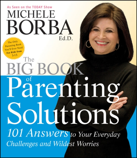 The Big Book of Parenting Solutions: 101 Answers to Your Everyday Challenges and Wildest Worries