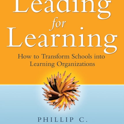 Leading for Learning: How to Transform Schools into Learning Organizations