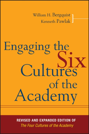 Engaging the Six Cultures of the Academy: Revised and Expanded Edition of The Four Cultures of the Academy