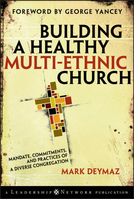 Building a Healthy Multi-ethnic Church: Mandate, Commitments and Practices of a Diverse Congregation