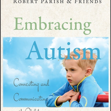 Embracing Autism: Connecting and Communicating with Children in the Autism Spectrum