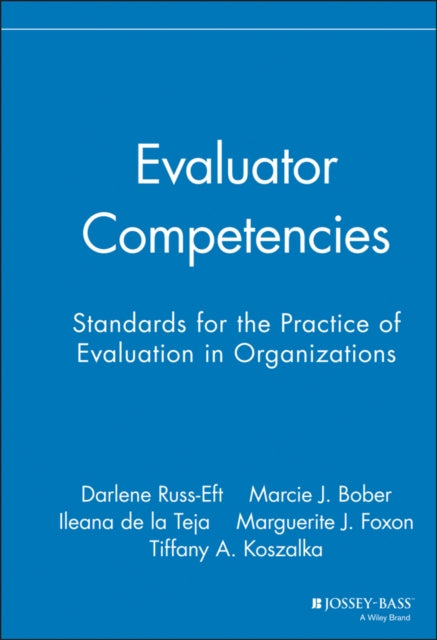 Evaluator Competencies: Standards for the Practice of Evaluation in Organizations