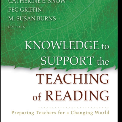 Knowledge to Support the Teaching of Reading: Preparing Teachers for a Changing World