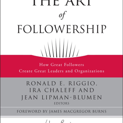 The Art of Followership: How Great Followers Create Great Leaders and Organizations