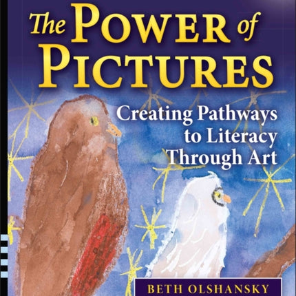 The Power of Pictures: Creating Pathways to Literacy through Art, Grades K-6